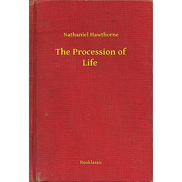 The Procession of Life, Nathaniel Hawthorne