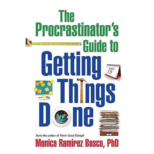 The Procrastinator's Guide to Getting Things Done, Monica Ramirez Basco