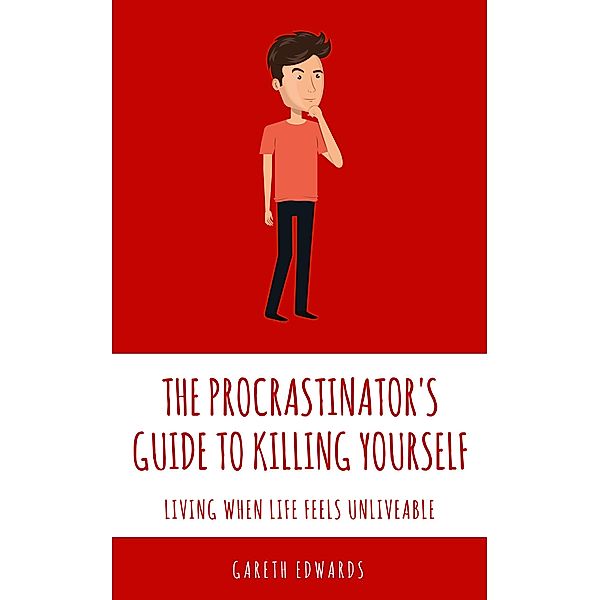 The Procrastinator's Guide To Killing Yourself, Gareth Edwards