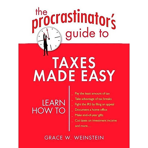 The Procrastinator's Guide to Taxes Made Easy, Grace W. Weinstein