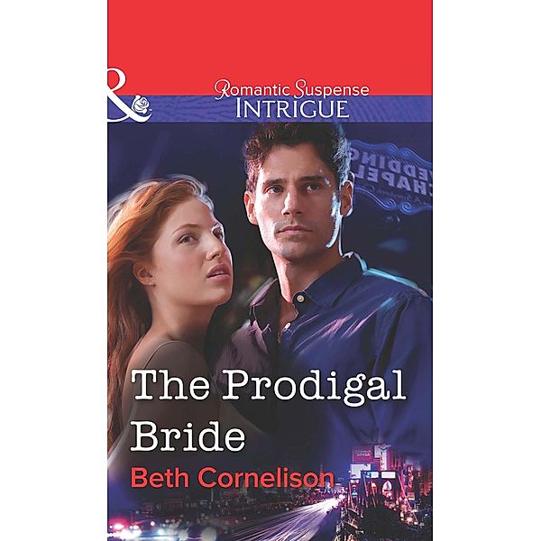 The Prodigal Bride (Mills & Boon Intrigue) / Mills & Boon Intrigue, Beth Cornelison