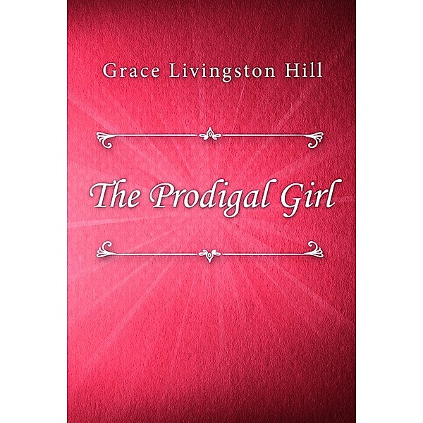 The Prodigal Girl, Grace Livingston Hill