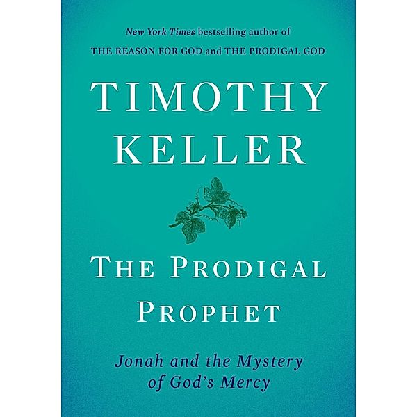 The Prodigal Prophet, Timothy Keller
