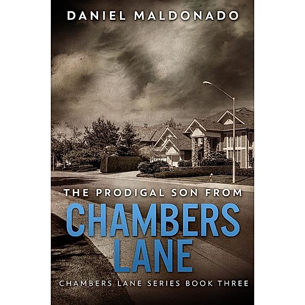 The Prodigal Son From Chambers Lane / Chambers Lane Series Bd.3, Daniel Maldonado