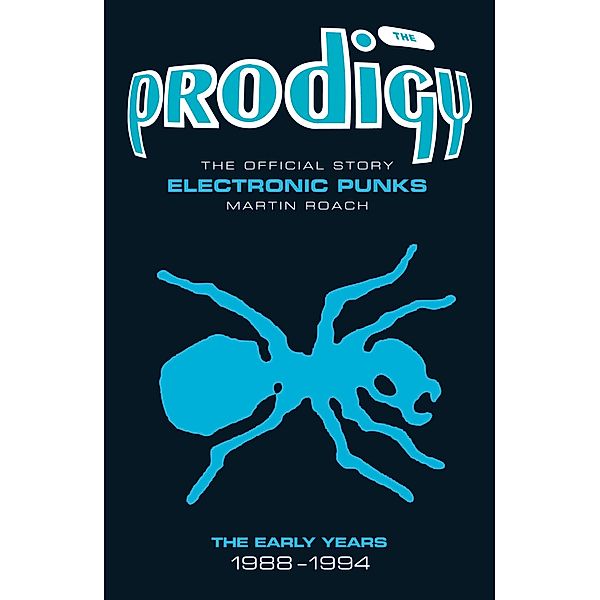 The Prodigy: The Official Story - Electronic Punks, Martin Roach