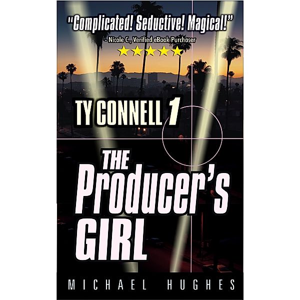 The Producer's Girl, Book 1 in the Ty Connell Crime Thriller trilogy., Michael C. Hughes