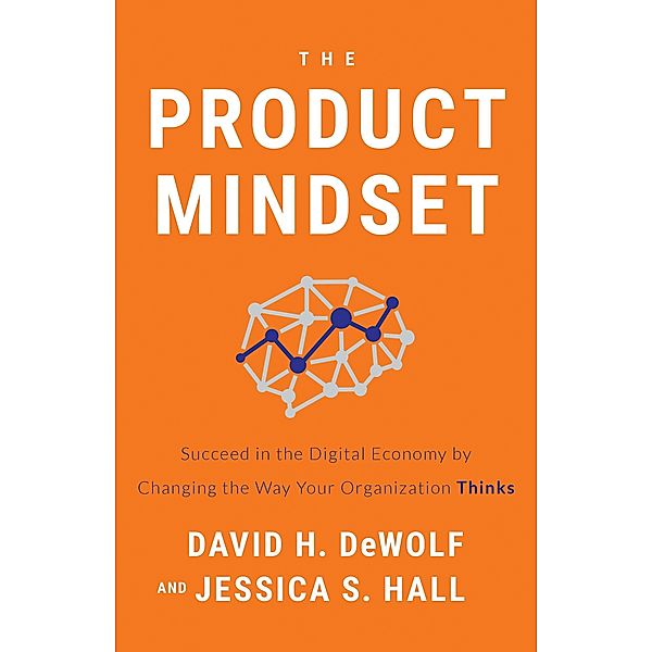 The Product Mindset, David H. DeWolf, Jessica S. Hall