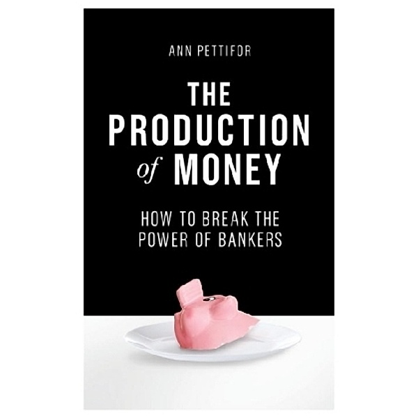 The Production of Money, Ann Pettifor