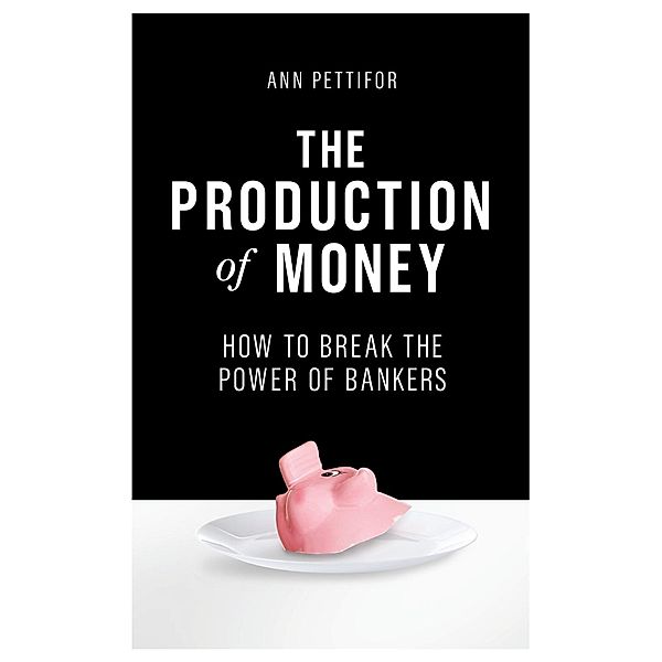 The Production of Money, Ann Pettifor