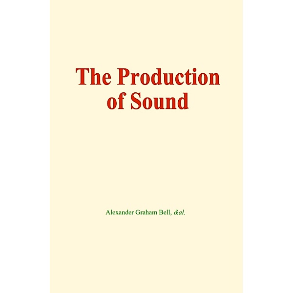 The production of sound, Alexander Graham Bell, Al.