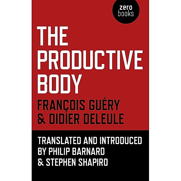 The Productive Body / Zero Books, Didier Deleule, François Guéry
