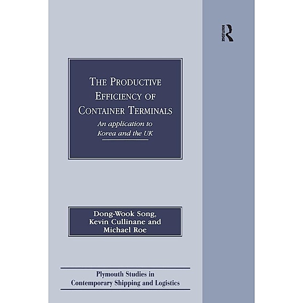 The Productive Efficiency of Container Terminals, Dong-Wook Song, Kevin Cullinane, Michael Roe