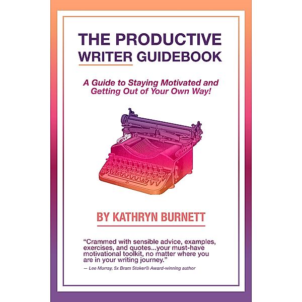 The Productive Writer Guidebook, Kathryn Burnett