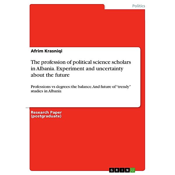 The profession of political science scholars in Albania. Experiment and uncertainty about the future, Afrim Krasniqi