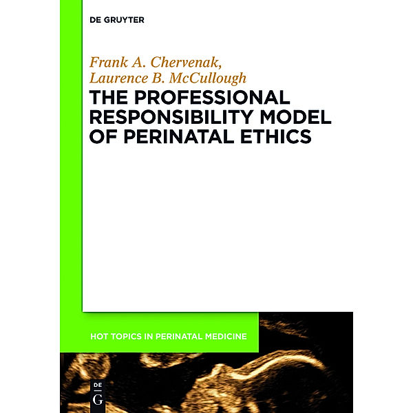 The Professional Responsibility Model of Perinatal Ethics, Frank A. Chervenak, Laurence B. McCullough