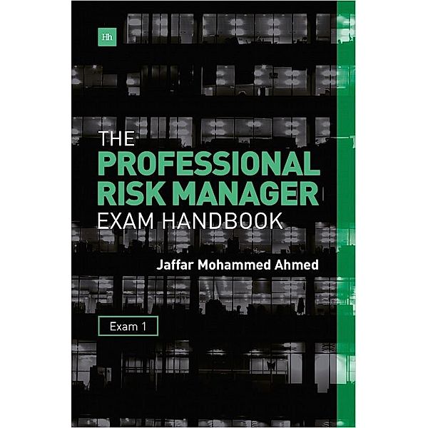The Professional Risk Manager Exam Handbook, Jaffar Mohammed Ahmed