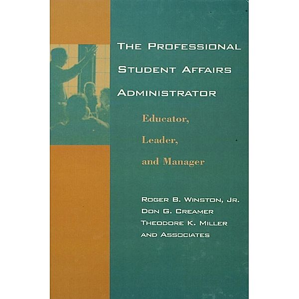 The Professional Student Affairs Administrator, Roger B. Winston, Don G. Creamer, Theodore K. Miller