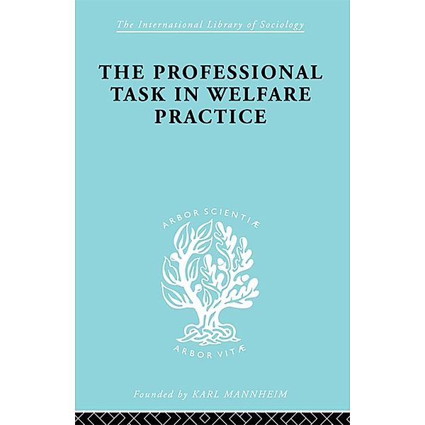 The Professional Task in Welfare Practice / International Library of Sociology, Peter Nokes