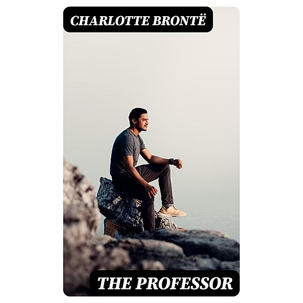 The Professor, Charlotte Brontë