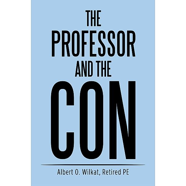 The Professor and the Con, Albert O. Wilkat Retired Pe