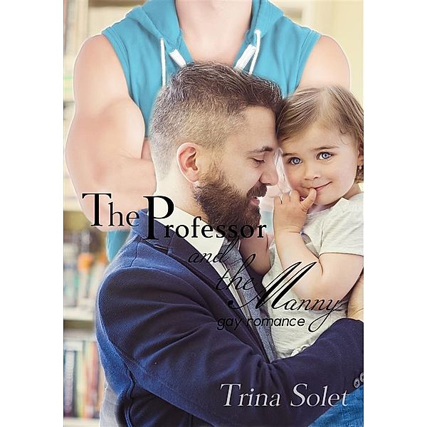 The Professor and the Manny: Gay Romance, Trina Solet