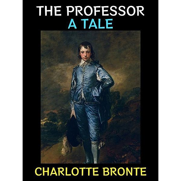 The Professor / Bronte Sisters Collection Bd.6, Charlotte Bronte