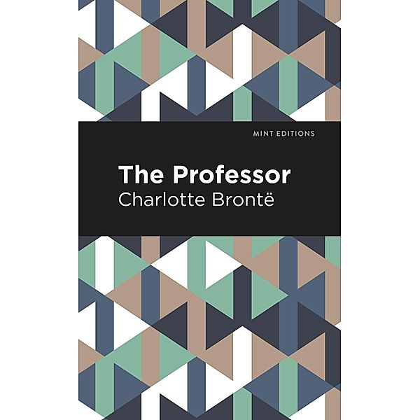 The Professor / Mint Editions (Women Writers), Charlotte Brontë