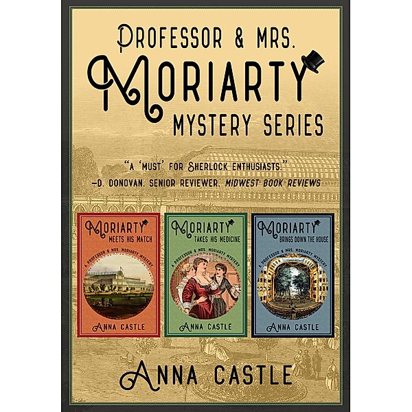The Professor & Mrs. Moriarty Mysteries: Books 1-3 (A Professor & Mrs. Moriarty Mystery) / A Professor & Mrs. Moriarty Mystery, Anna Castle