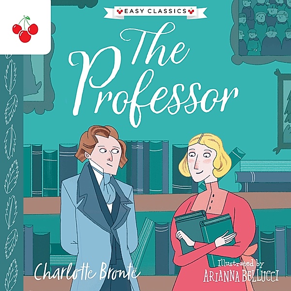 The Professor - The Complete Brontë Sisters Children's Collection, Charlotte Brontë