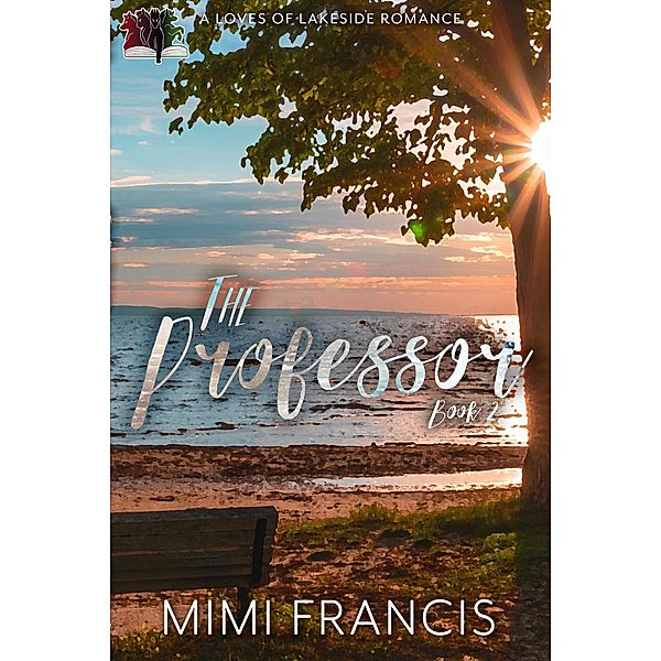 The Professor (The Loves of Lakeside, #2) / The Loves of Lakeside, Mimi Francis
