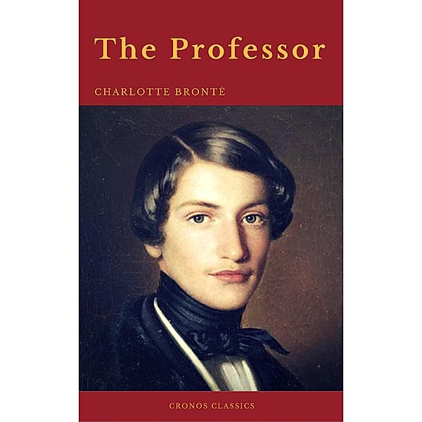 The Professor (With Preface) (Cronos Classics), Charlotte Brontë, Cronos Classics