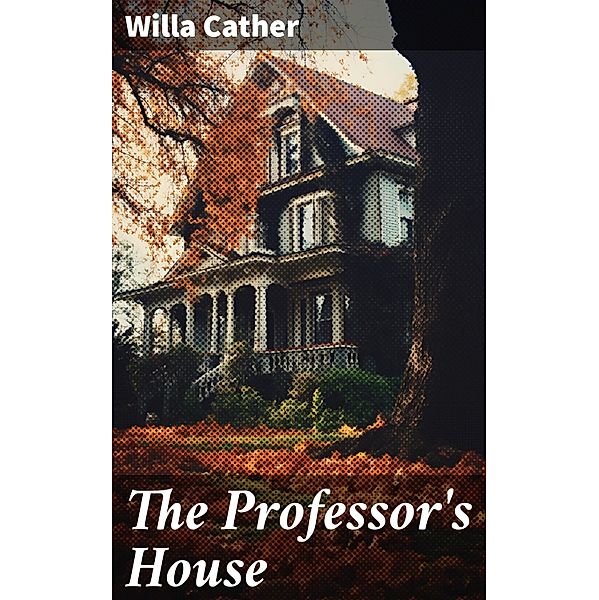 The Professor's House, Willa Cather