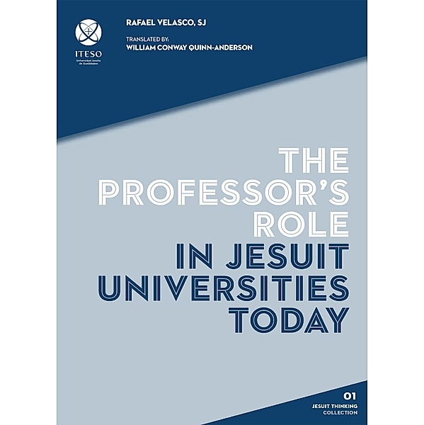 The professor's role in Jesuit universities today, Luis Rafael Velasco