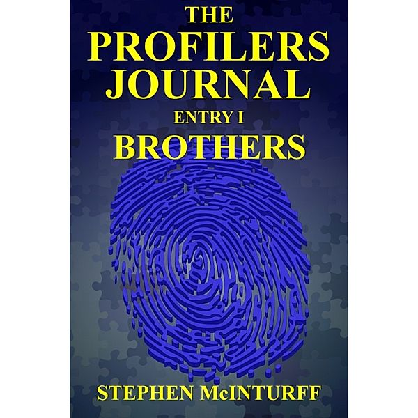 The Profilers Journal: The Profilers Journal entry I Brothers, Stephen McInturff