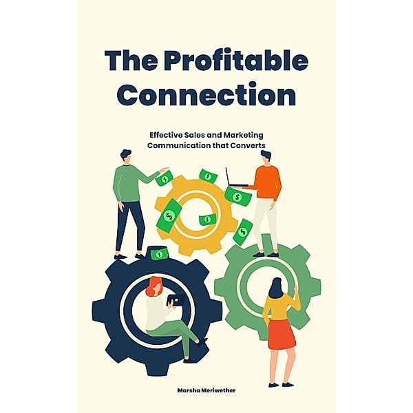 The Profitable Connection: Effective Sales and Marketing Communication that Converts, Marsha Meriwether