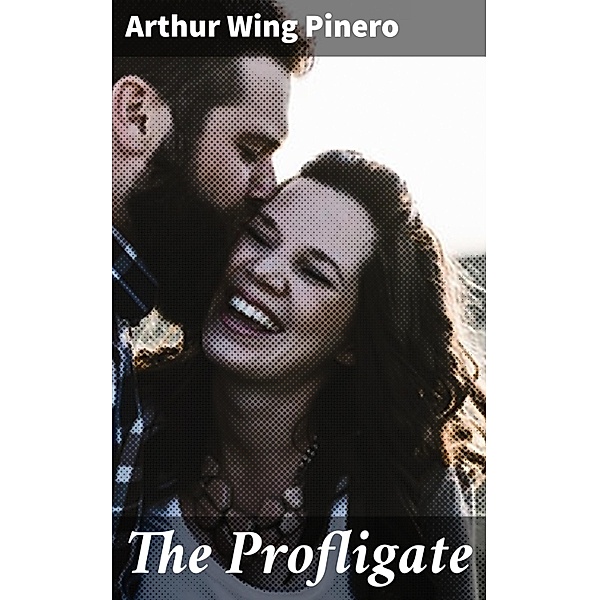 The Profligate, Arthur Wing Pinero
