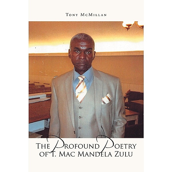 The Profound Poetry of T. Mac Mandela Zulu, Tony McMillan