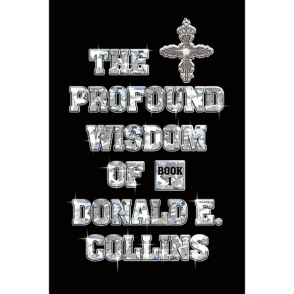 The Profound Wisdom of Donald E. Collins, Donald E. Collins