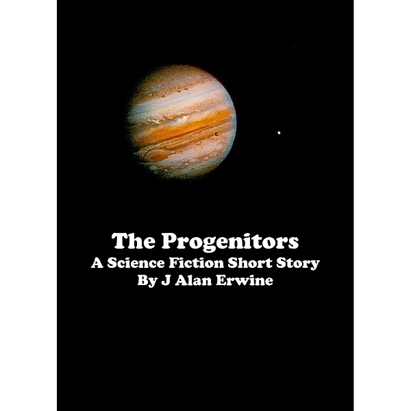 The Progenitors, J Alan Erwine