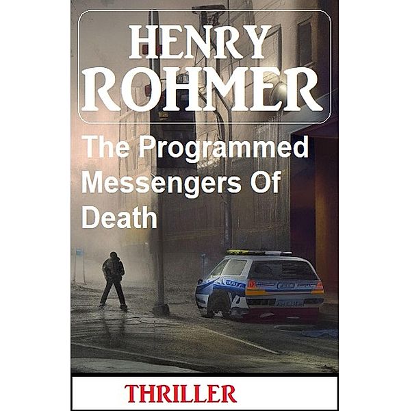 The Programmed Messengers Of Death, Henry Rohmer