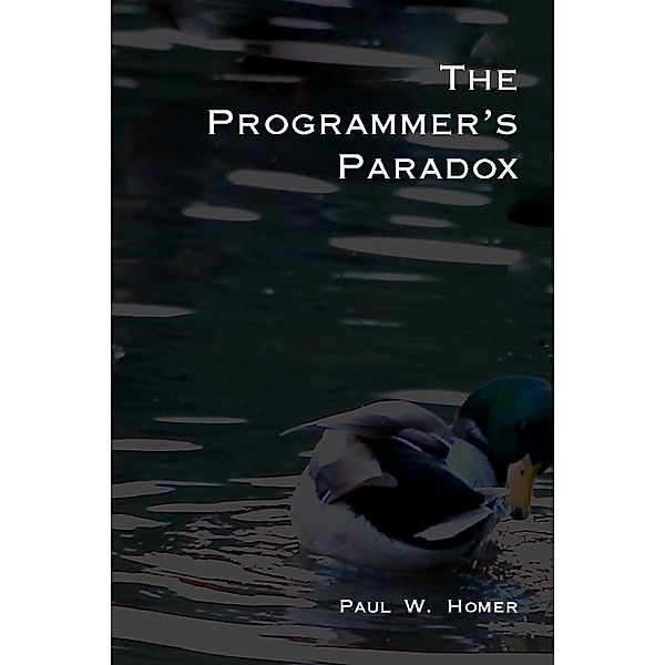 The Programmer's Paradox, Paul W. Homer