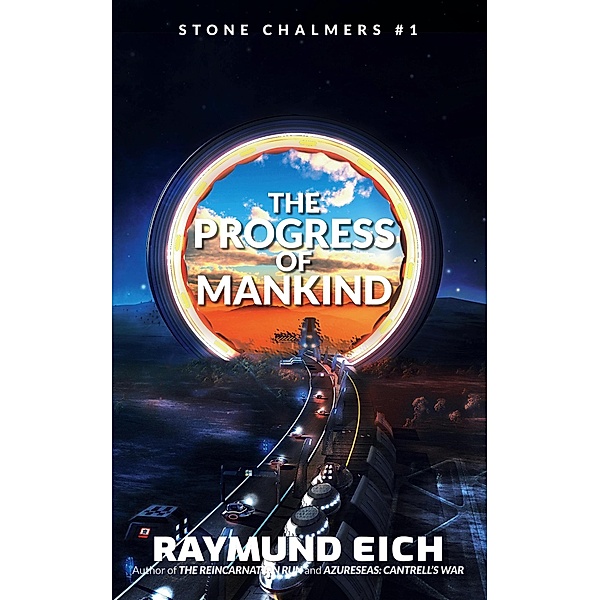 The Progress of Mankind (Stone Chalmers, #1) / Stone Chalmers, Raymund Eich