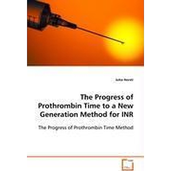 The Progress of Prothrombin Time to a New Generation Method for INR; ., Juha Horsti