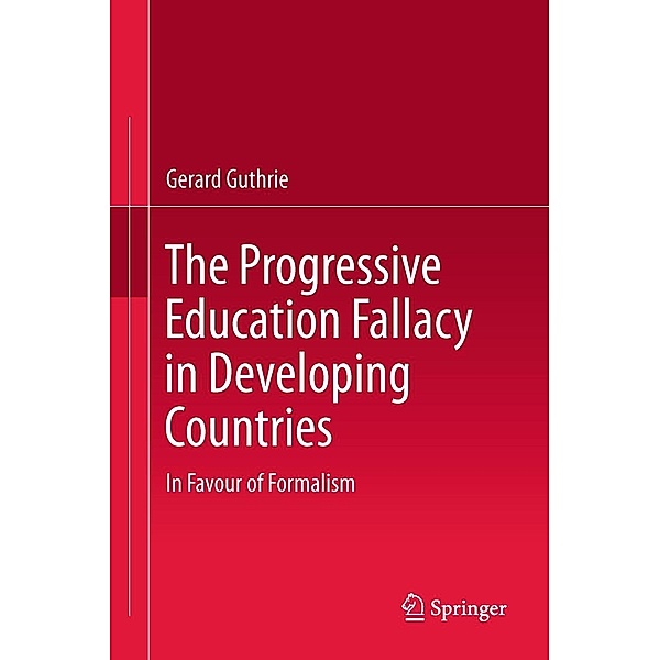 The Progressive Education Fallacy in Developing Countries, Gerard Guthrie