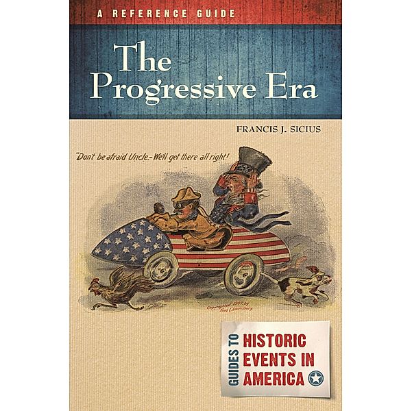 The Progressive Era, Francis J. Sicius