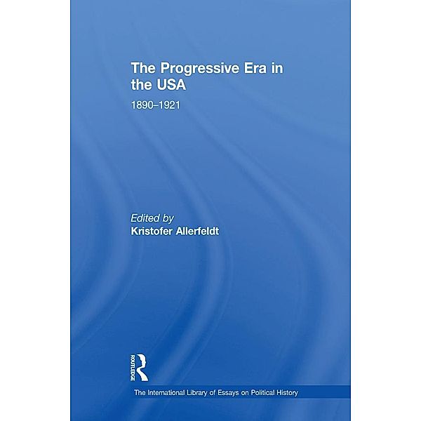 The Progressive Era in the USA: 1890-1921