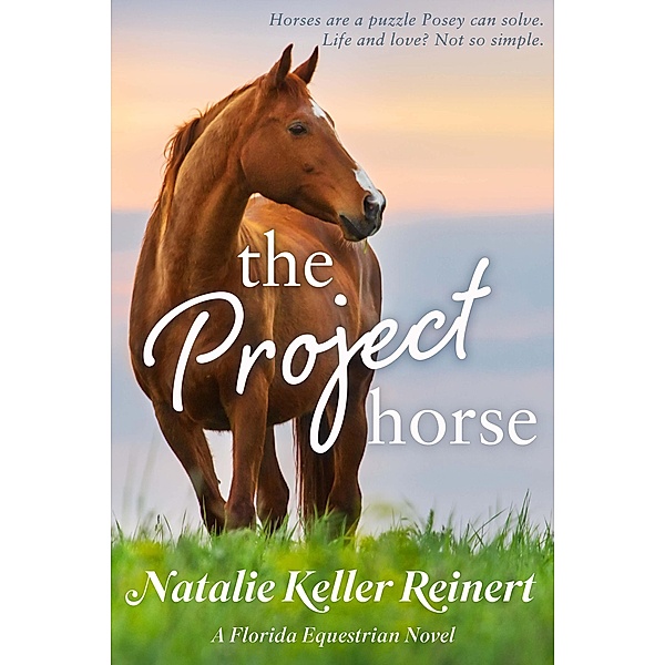 The Project Horse (Ocala Horse Girls, #1) / Ocala Horse Girls, Natalie Keller Reinert