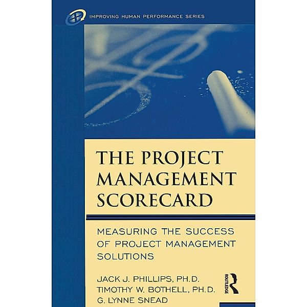 The Project Management Scorecard, Jack J. Phillips, Timothy W. Bothell, G. Lynne Snead