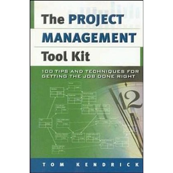 The Project Management Tool Kit, Tom Kendrick