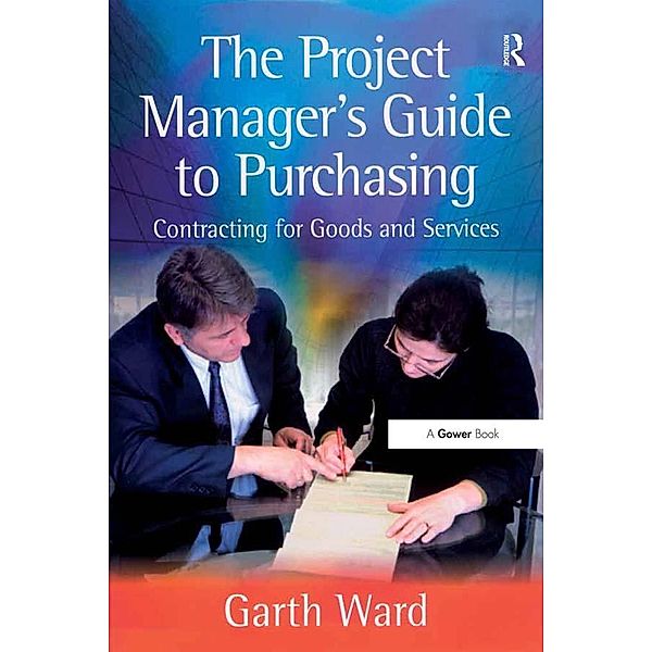 The Project Manager's Guide to Purchasing, Garth Ward